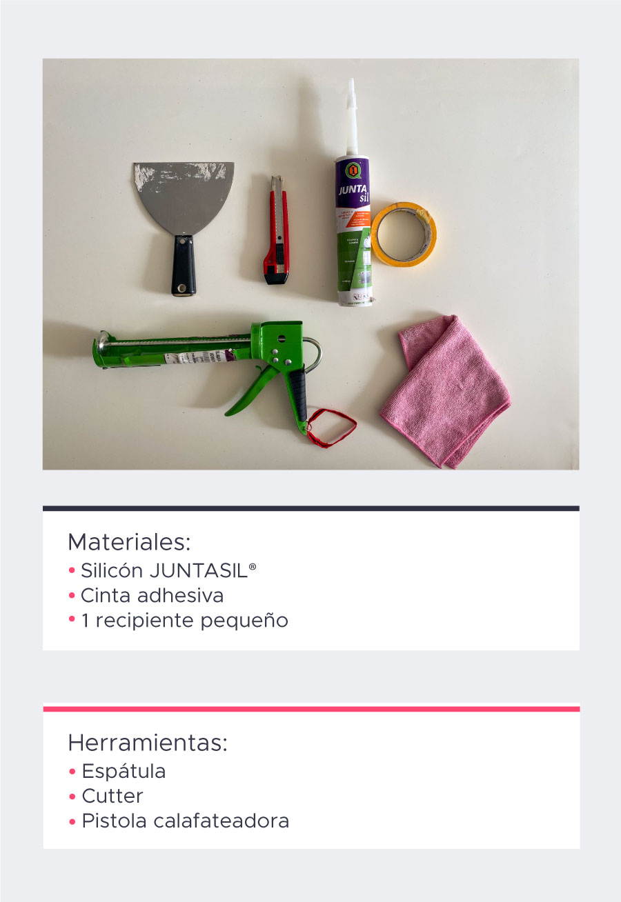 Materiales: Silicón JUNTASIL, cinta adhesiva, recipiente pequeño. Herramientas: Espátula, cutter, pistola calafateadora