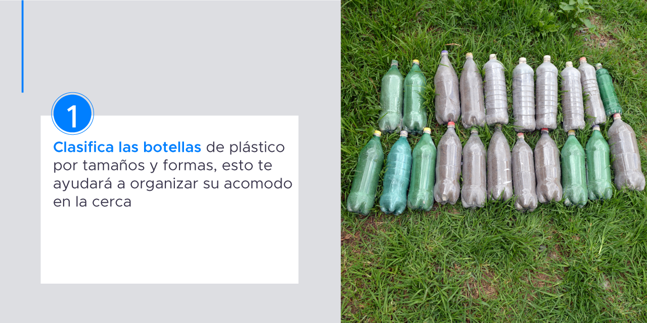 Clasifica las botellas de plástico por tamaños y formas , esto te ayudará a organizar su acomodo en la cerca