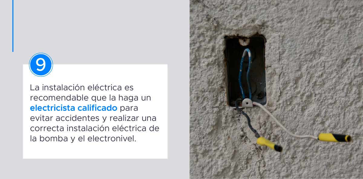Paso 9. La instalación eléctrica es recomendable que la haga un electricista calificado para evitar accidentes y realizar una correcta instalación eléctrica de la bomba y el electronivel. 